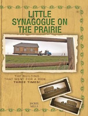 Little Synagogue on the Prairie: The Building that Went for a Ride... Three Times! (Hardback)
