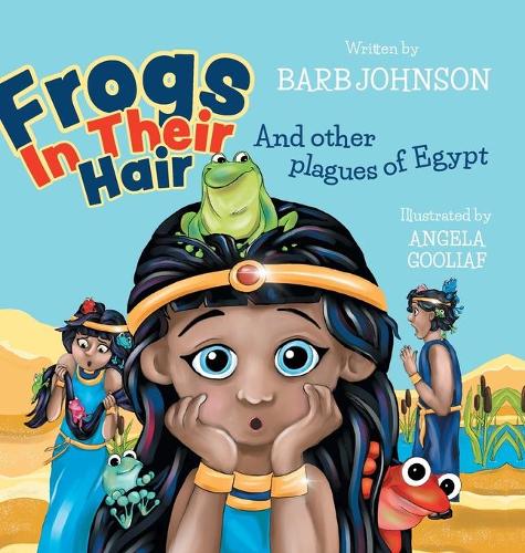 Frogs In Their Hair: And Other Plagues of Egypt (Hardback)