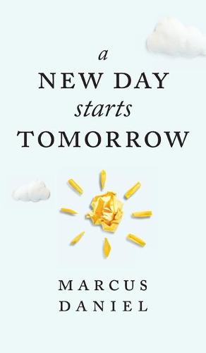 A New Day Starts Tomorrow (Hardback)