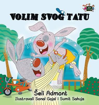 I Love My Dad: Serbian Edition - Serbian Bedtime Collection (Hardback)