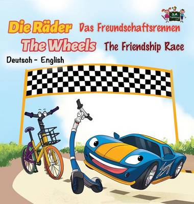 Die R der Das Freundschaftsrennen The Wheels The Friendship Race: German English - German English Bilingual Collection (Hardback)