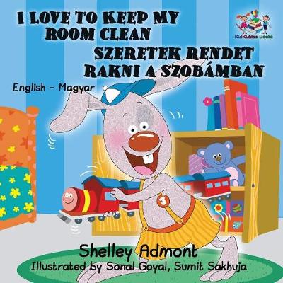 I Love to Keep My Room Clean: English Hungarian Bilingual Children's Books - English Hungarian Bilingual Collection (Paperback)
