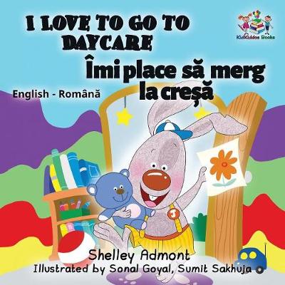 I Love to Go to Daycare: English Romanian Bilingual Children's book - English Romanian Bilingual Collection (Paperback)