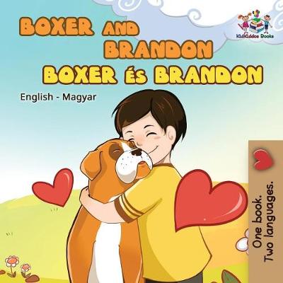 Boxer and Brandon (English Hungarian Children's Book): Hungarian Kids Book - English Hungarian Bilingual Collection (Paperback)