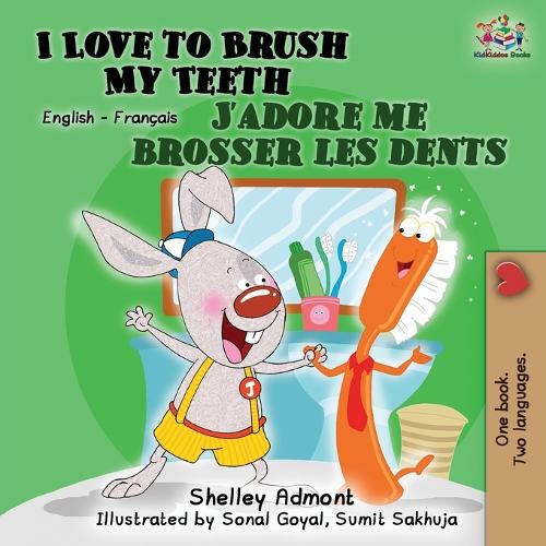 I Love to Brush My Teeth J'adore me brosser les dents: Bilingual book English French - English French Bilingual Collection (Paperback)
