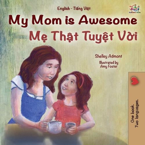 My Mom is Awesome (English Vietnamese Bilingual Book for Kids) - English Vietnamese Bilingual Collection (Paperback)