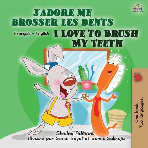 I Love to Brush My Teeth (French English Bilingual Book for Kids) - French English Bilingual Collection (Paperback)