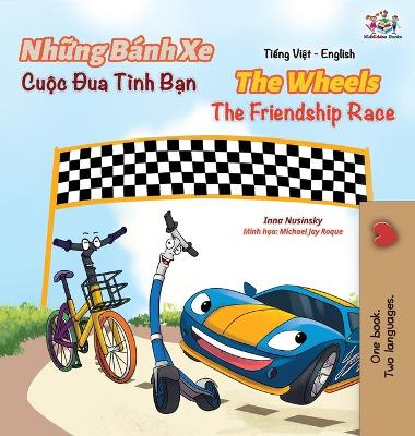 The Wheels The Friendship Race (Vietnamese English Book for Kids) - Vietnamese English Bilingual Collection (Hardback)