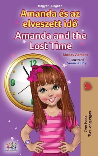 Amanda and the Lost Time (Hungarian English Bilingual Children's Book) - Hungarian English Bilingual Collection (Hardback)
