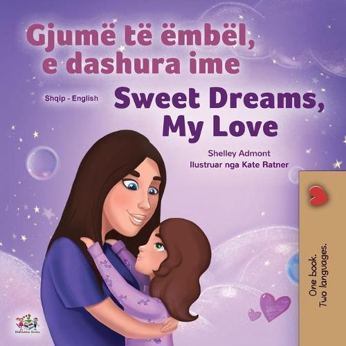 Sweet Dreams, My Love (Albanian English Bilingual Book for Kids) - Albanian English Bilingual Collection (Paperback)