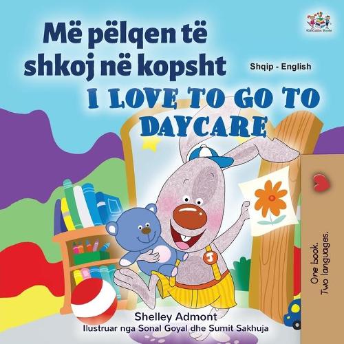 I Love to Go to Daycare (Albanian English Bilingual Book for Kids) - Albanian English Bilingual Collection (Paperback)