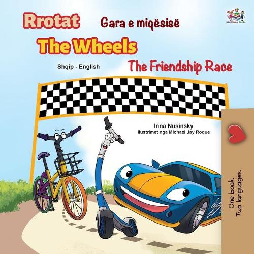 The Wheels The Friendship Race (Albanian English Bilingual Children's Book) - Albanian English Bilingual Collection (Paperback)