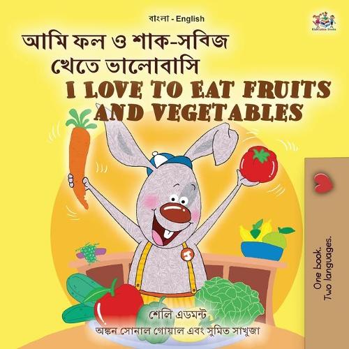 I Love to Eat Fruits and Vegetables (Bengali English Bilingual Children ...