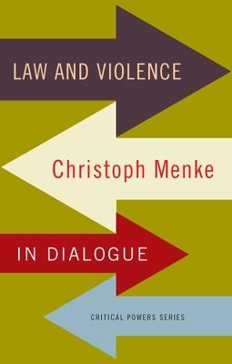 Law and Violence: Christoph Menke in Dialogue - Critical Powers (Paperback)