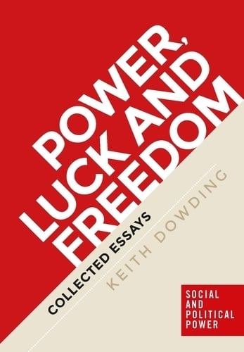 Power, Luck and Freedom: Collected Essays (Hardback)