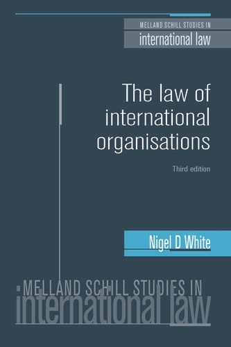 The Law of International Organisations - Melland Schill Studies in International Law (Hardback)