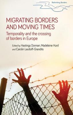 Migrating Borders and Moving Times: Temporality and the Crossing of Borders in Europe - Rethinking Borders (Paperback)