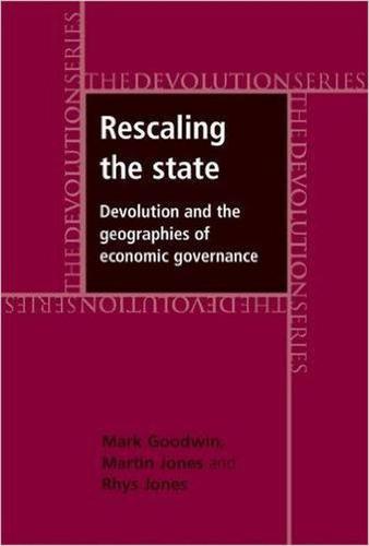 Rescaling the State: Devolution and the Geographies of Economic Governance - Devolution (Paperback)