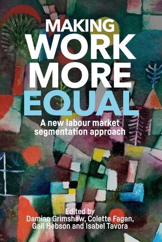 Making Work More Equal: A New Labour Market Segmentation Approach (Paperback)
