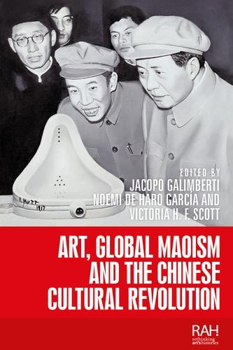 Art, Global Maoism and the Chinese Cultural Revolution - Rethinking Art's Histories (Hardback)
