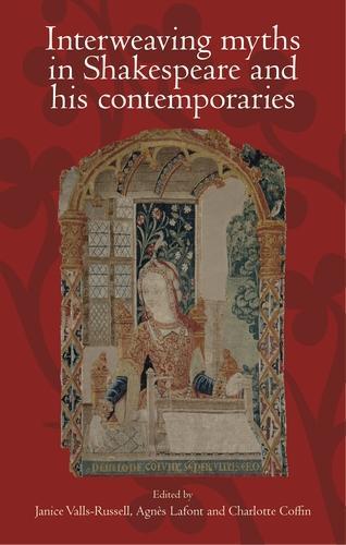 Interweaving Myths in Shakespeare and His Contemporaries (Hardback)