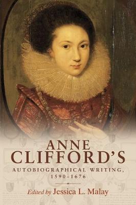 Anne Clifford's Autobiographical Writing, 1590–1676 (Paperback)