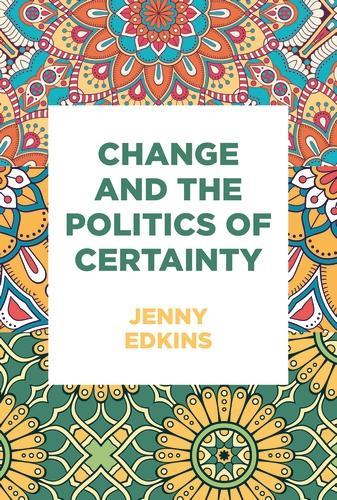 Change and the Politics of Certainty (Paperback)