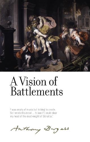 A Vision of Battlements: By Anthony Burgess - The Irwell Edition of the Works of Anthony Burgess (Hardback)