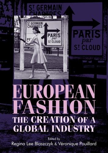 European Fashion: The Creation of a Global Industry - Studies in Design and Material Culture (Paperback)