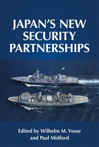 Japan's New Security Partnerships: Beyond the Security Alliance - Manchester University Press (Hardback)