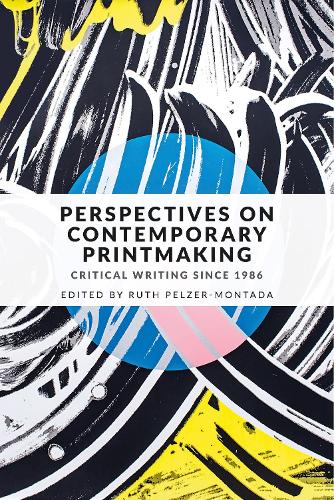 Perspectives on Contemporary Printmaking: Critical Writing Since 1986 (Paperback)