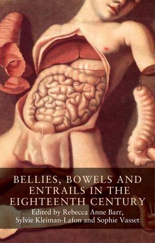 Bellies, Bowels and Entrails in the Eighteenth Century - Seventeenth- and Eighteenth-Century Studies (Hardback)