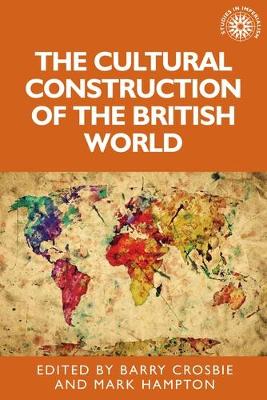 The Cultural Construction of the British World - Studies in Imperialism (Paperback)