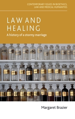 Law and Healing: A History of a Stormy Marriage - Contemporary Issues in Bioethics (Hardback)