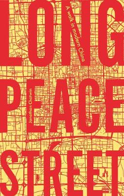Long Peace Street: A Walk in Modern China (Hardback)