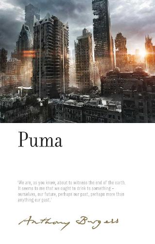 Puma: By Anthony Burgess - The Irwell Edition of the Works of Anthony Burgess (Hardback)