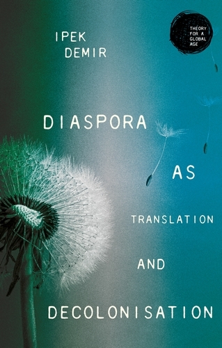 Diaspora as Translation and Decolonisation - Theory for a Global Age (Hardback)