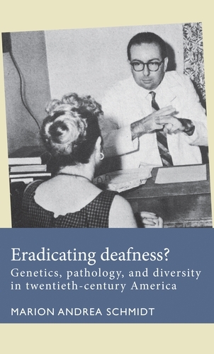 Eradicating Deafness?: Genetics, Pathology, and Diversity in Twentieth-Century America - Disability History (Hardback)