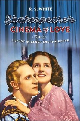 Shakespeare's Cinema of Love: A Study in Genre and Influence (Paperback)