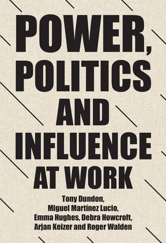 Power, Politics and Influence at Work - Manchester University Press (Paperback)