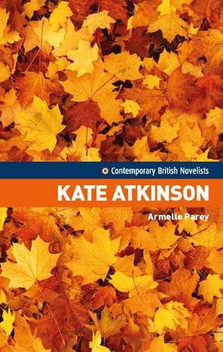 Kate Atkinson - Contemporary British Novelists (Hardback)