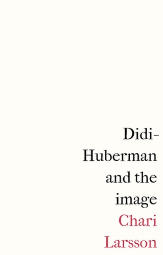 Didi-Huberman and the Image (Hardback)