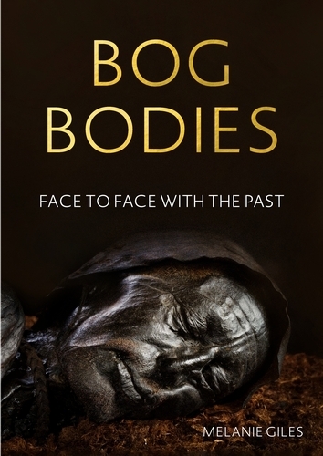 Bog Bodies: Face to Face with the Past (Paperback)