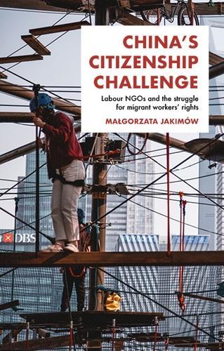 China's Citizenship Challenge: Labour Ngos and the Struggle for Migrant Workers' Rights (Hardback)
