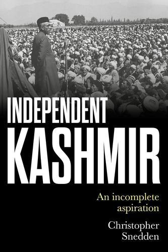 Independent Kashmir: An Incomplete Aspiration (Hardback)