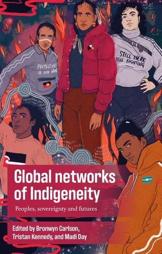 Global Networks of Indigeneity: Peoples, Sovereignty and Futures (Hardback)