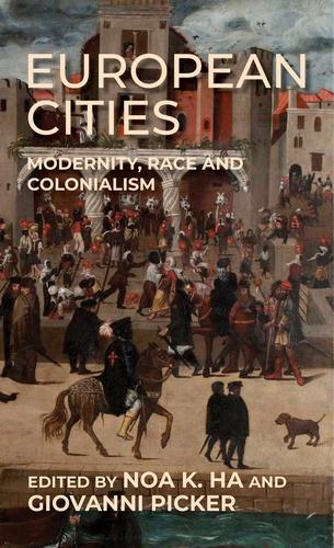 European Cities: Modernity, Race and Colonialism (Hardback)