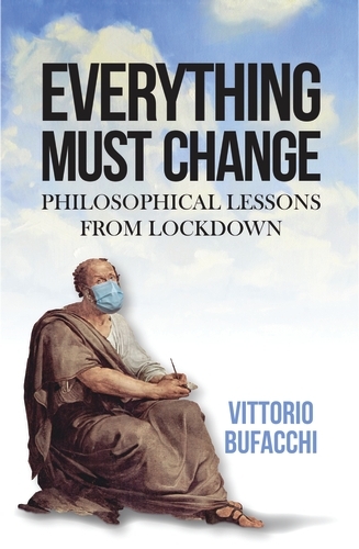 Everything Must Change: Philosophical Lessons from Lockdown (Hardback)