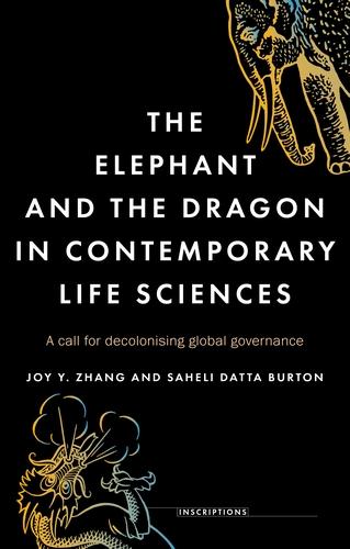 The Elephant and the Dragon in Contemporary Life Sciences: A Call for Decolonising Global Governance - Inscriptions (Hardback)