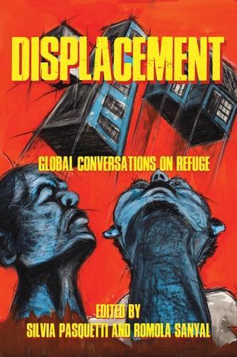 Displacement: Global Conversations on Refuge - Manchester University Press (Paperback)